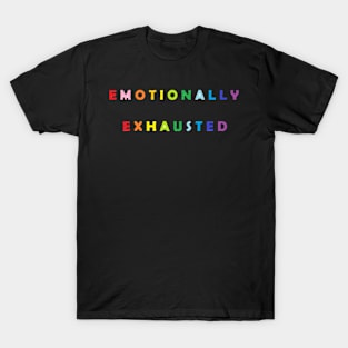 Emotionally Exhausted T-Shirt